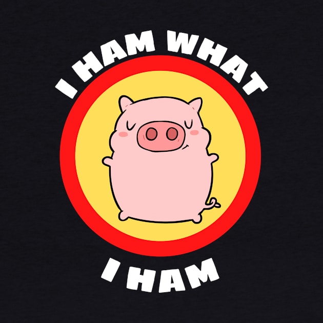 I Ham What I Ham - Pig Pun by Allthingspunny